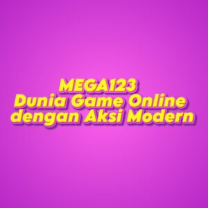 MEGA123 Dunia Game Online dengan Aksi Modern