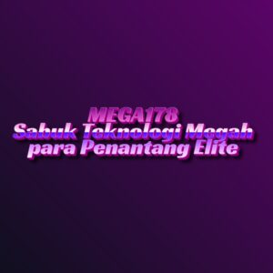 MEGA178 Sabuk Teknologi Megah para Penantang Elite