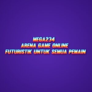 MEGA234 Arena Game Online Futuristik untuk Semua Pemain