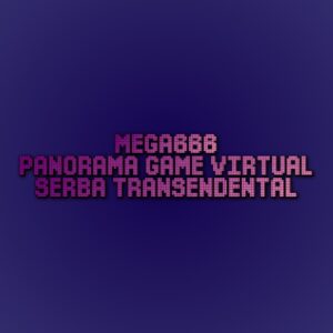 MEGA666 Panorama Game Virtual Serba Transendental