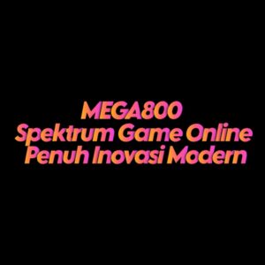 MEGA800 Spektrum Game Online Penuh Inovasi Modern