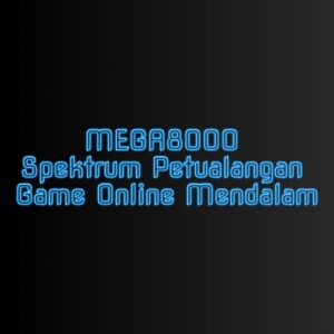 MEGA8000 Spektrum Petualangan Game Online Mendalam